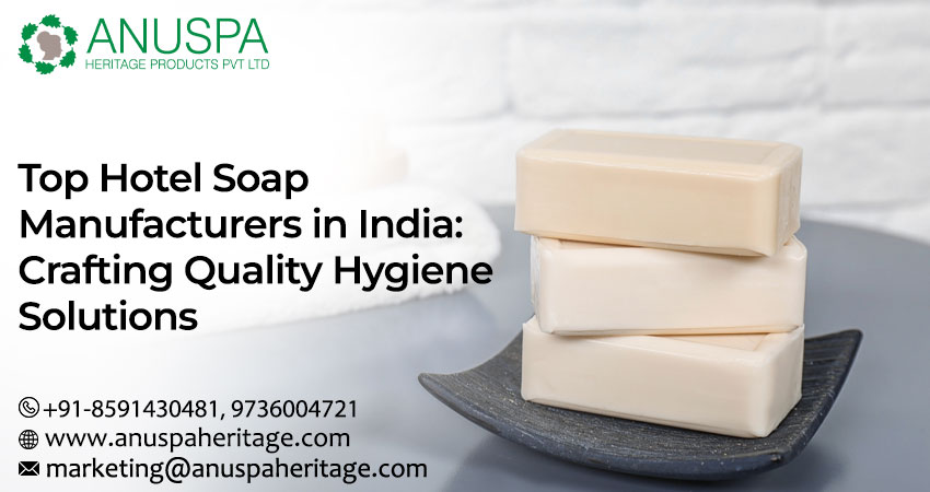 Top Hotel Soap Manufacturers in India